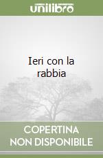 Ieri con la rabbia