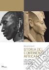 Storia del continente africano. Una lettura razionale e sintetica libro