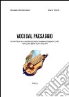 Voci dal paesaggio. Come il suono e la musica possono essere protagonisti della ricerca ed aprire nuovi orizzonti. Con DVD libro