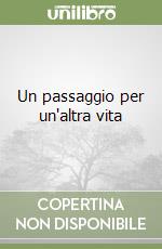 Un passaggio per un'altra vita