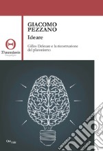 Ideare. Gilles Deleuze e la ricostruzione del platonismo libro