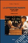 La letteratura paziente. Articoli e saggi. Vol. 2: (2013-2016) libro di Vicentini Stefano