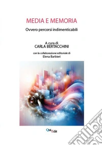 Media e memoria. Ovvero percorsi indimenticabili