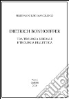 Dietrich Bonhoeffer. Tra teologia liberale e teologia dialettica libro