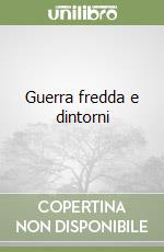 Guerra fredda e dintorni libro