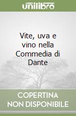 Vite, uva e vino nella Commedia di Dante libro