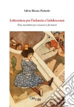 Letteratura per l'infanzia e l'adolescenza. Una narrativa per crescere e formarsi libro