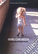 Quel che resta. I racconti di mela pocia libro