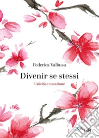 Divenir se stessi. Unicità e vocazione