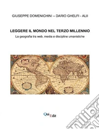 Leggere il mondo nel terzo millennio. La geografia tra web, media e discipline umanistiche libro