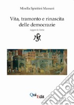 Vita, tramonto e rinascita delle democrazie. Leggere la storia libro