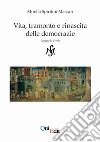 Vita, tramonto e rinascita delle democrazie. Leggere la storia libro di Spiritini Massari Mirella