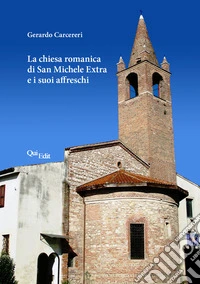 La chiesa romanica di San Michele Extra e i suoi affreschi libro