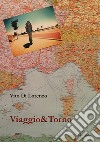 Viaggio&Torno libro di Di Lorenzo Vito