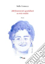 100 frammenti quotidiani su mia madre libro