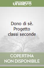 Dono di sè. Progetto classi seconde libro