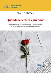 Quando la lettura è un dono. Compendio per Lettori Volontari e organizzatori di servizi di lettura in contesti socio-sanitari