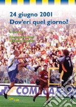 24 giugno 2001. Dov'eri quel giorno