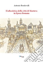 L'urbanistica della città di Mantova in epoca romana libro