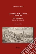 Le chiese intra muros di Verona. Dalla fine del XVIII all'inizio del XX secolo