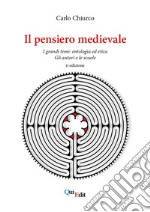 Il pensiero medievale. I grandi temi: ontologia ed etica. Gli autori e le scuole libro