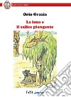 La iena e il salice piangente libro di Grazia Orio