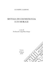 Sistema di gnoseologia e di morale