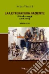 La letteratura paziente. Articoli e saggi. Vol. 3: (2016-2019) libro di Vicentini Stefano