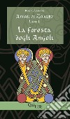 Annali di Zaruby. Vol. 1: La foresta degli Angeli libro di Leopardi Roberto