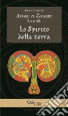 Annali di Zaruby. Vol. 3: Lo Spirito della Terra libro di Leopardi Roberto