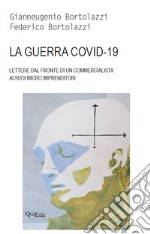 La guerra covid-19. Lettere dal fronte di un commercialista ai suoi micro imprenditori