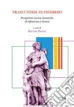 Traiettorie di pensiero. Prospettive storico-teoretiche di riflessione e ricerca libro