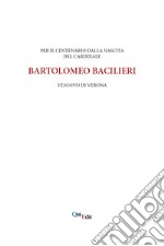 Per il centenario della nascita di Bartolomeo Bacilieri Vescovo di Verona libro