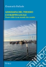 Geografia del turismo e sviluppo locale. Nuove sfide in un mondo che cambia libro