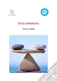 Etica e sindacato. Forme visibili