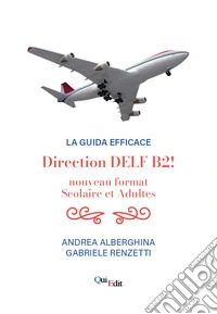Direction B2! Nouveau format du DELF adultes et scolaire libro