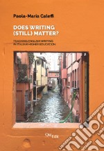 Does writing (still) matter? Teaching English writing in Italian higher education