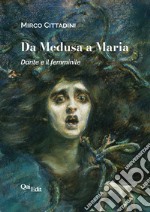 Da Medusa a Maria. Dante e il femminile