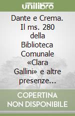 Dante e Crema. Il ms. 280 della Biblioteca Comunale «Clara Gallini» e altre presenze dantesche in città libro