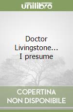 Doctor Livingstone... I presume libro