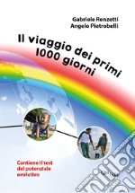 Il viaggio dei primi 1000 giorni. Contiene il test del potenziale evolutivo libro