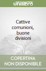 Cattive comunioni, buone divisioni libro