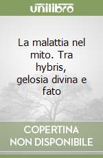 La malattia nel mito. Tra hybris, gelosia divina e fato