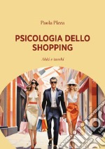 Psicologia dello shopping. Abiti e tacchi libro