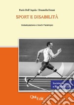 Sport e disabilità. Globalizzazione e giochi paralimpici libro