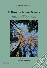 Il bosco è la mia scuola. Ovvero 1000 giorni nella natura selvaggia libro