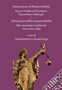 Dimensions of responsibility. Beyond traditional paradigms, toward new challenges-Dimensioni della responsabilità. Oltre i paradigmi tradizionali, verso nuove sfide libro