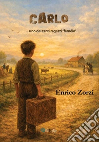 Carlo... uno dei tanti ragazzi «faméio» libro