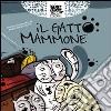 Il gatto mammone. Ediz. illustrata libro