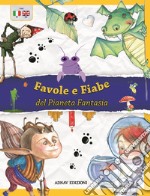 Favole e fiabe del pianeta fantasia. Ediz. italiana e inglese libro